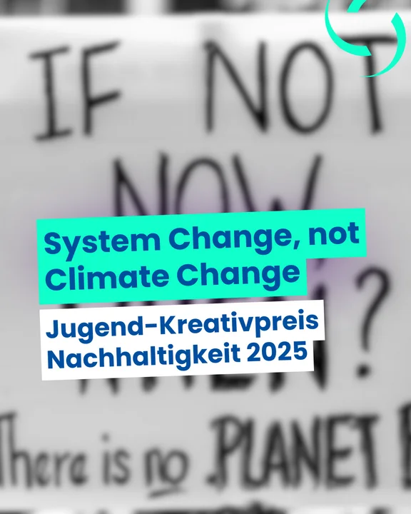 A photo of a demonstration poster that reads "If not now, when then?". Above it is the title of the competition and "Jugendkreativpreis Nachhaltigkeit" (Youth Creative Award for Sustainability)